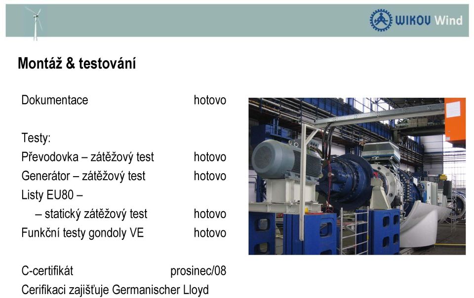 EU80 statický zátěžový test hotovo Funkční testy gondoly VE