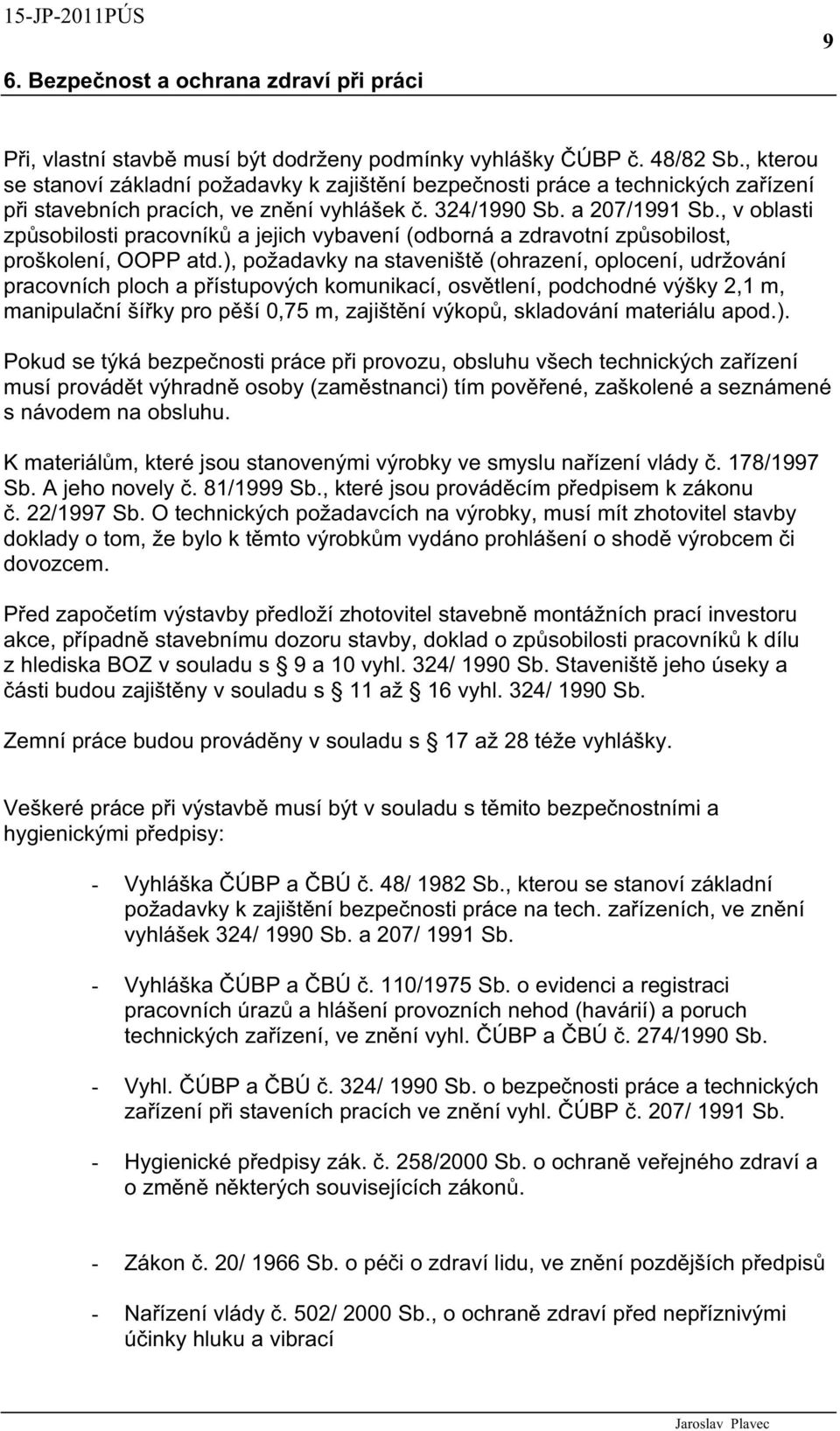 , v oblasti zp sobilosti pracovník a jejich vybavení (odborná a zdravotní zp sobilost, proškolení, OOPP atd.