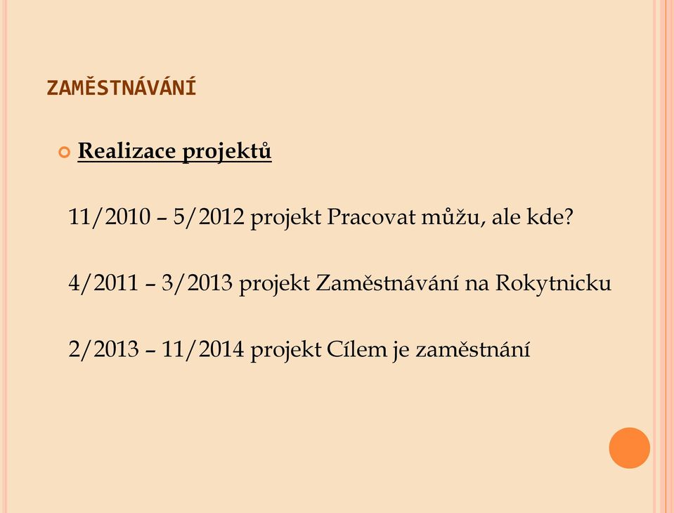 4/2011 3/2013 projekt Zaměstnávání na