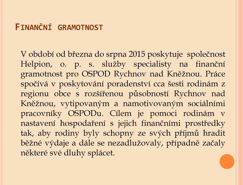 namotivovaným sociálními pracovníky OSPODu.