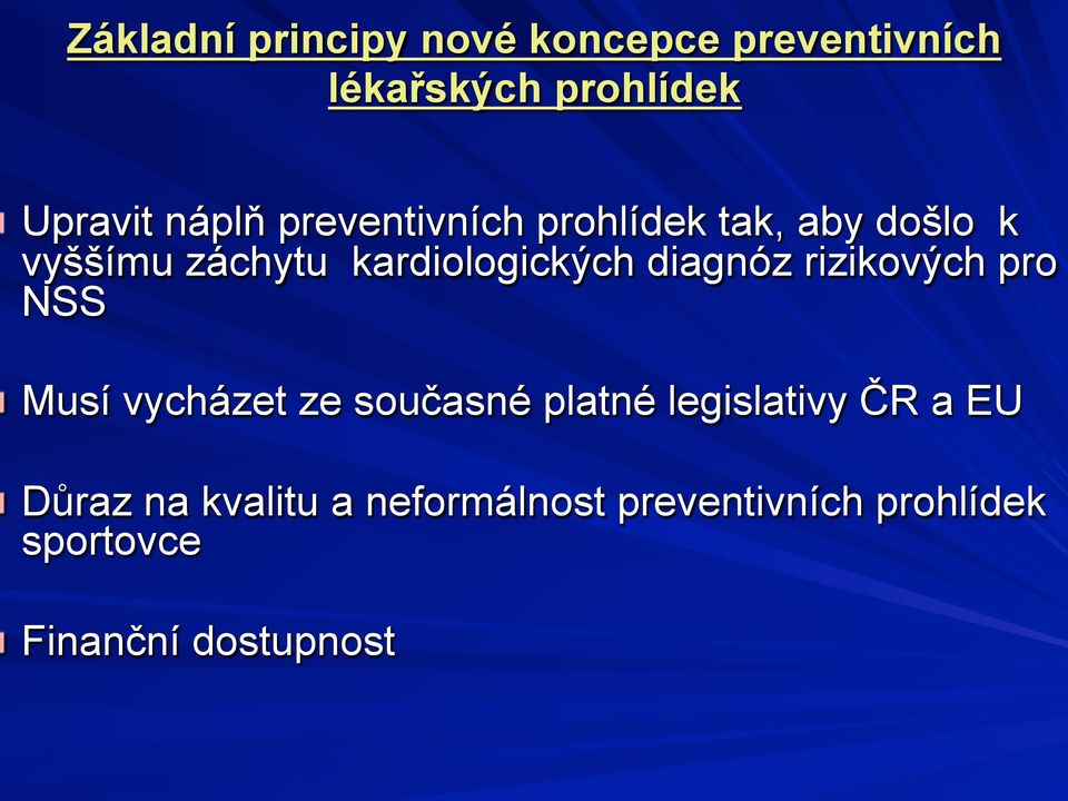 diagnóz rizikových pro NSS Musí vycházet ze současné platné legislativy ČR a EU