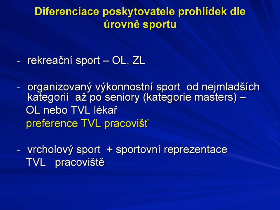 kategorií až po seniory (kategorie masters) OL nebo TVL lékař