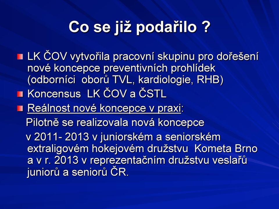 oborů TVL, kardiologie, RHB)! Koncensus LK ČOV a ČSTL!