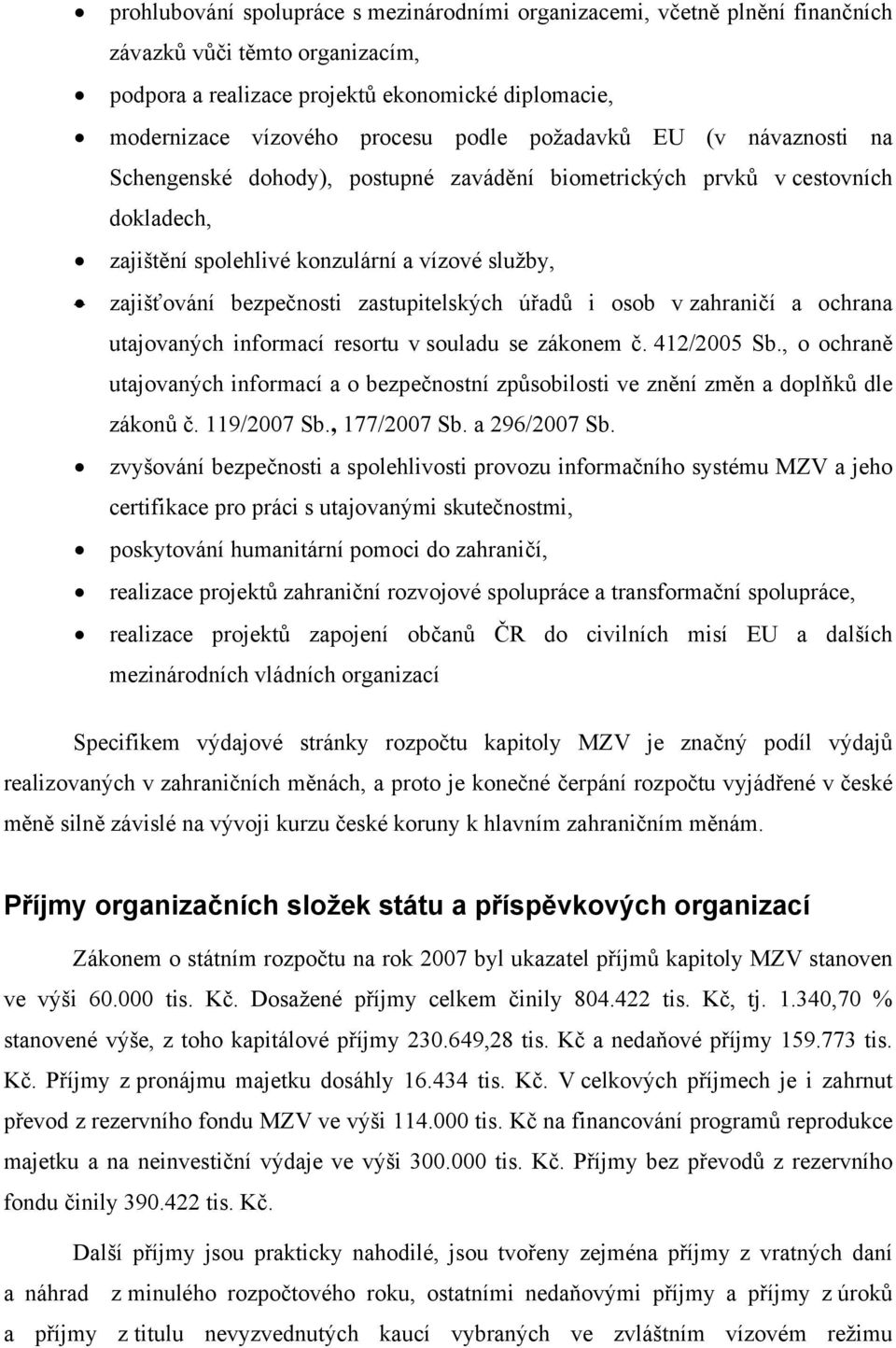 zastupitelských úřadů i osob v zahraničí a ochrana utajovaných informací resortu v souladu se zákonem č. 412/2005 Sb.