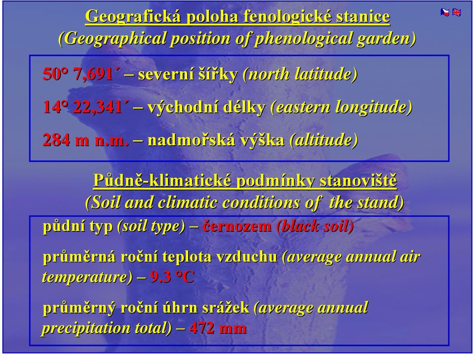 n.m. nadmořsk ská výška (altitude) Půdně-klimatické podmínky stanoviště (Soil and climatic conditions of the stand)