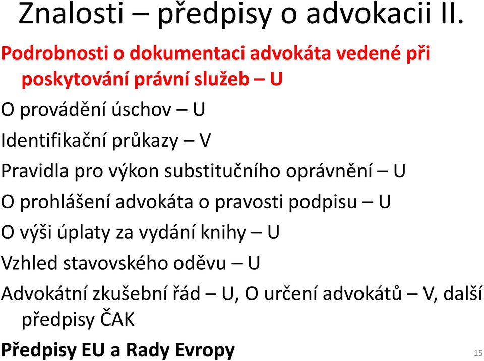 Identifikační průkazy V Pravidla pro výkon substitučního oprávnění U O prohlášení advokáta o