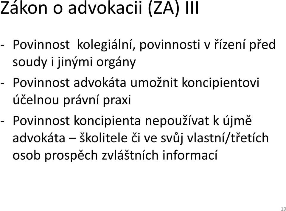 účelnou právní praxi - Povinnost koncipienta nepoužívat k újmě advokáta