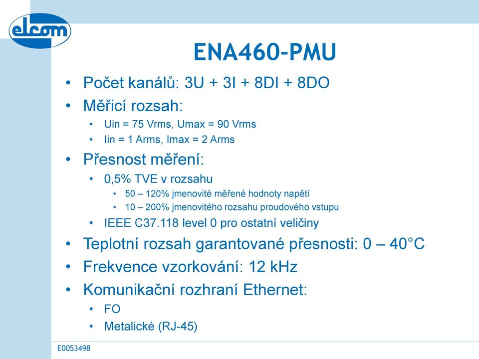 200% jmenovitého rozsahu proudového vstupu IEEE C37.