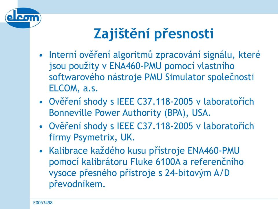 118-2005 v laboratořích Bonneville Power Authority (BPA), USA. Ověření shody s IEEE C37.