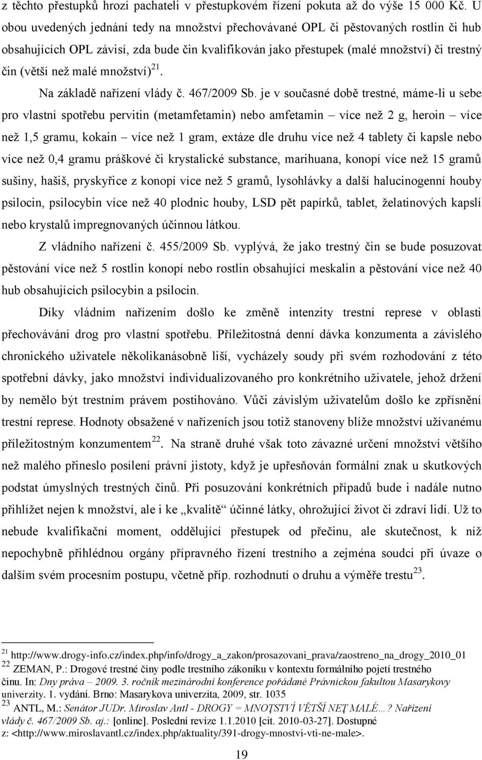 malé množství) 21. Na základě nařízení vlády č. 467/2009 Sb.