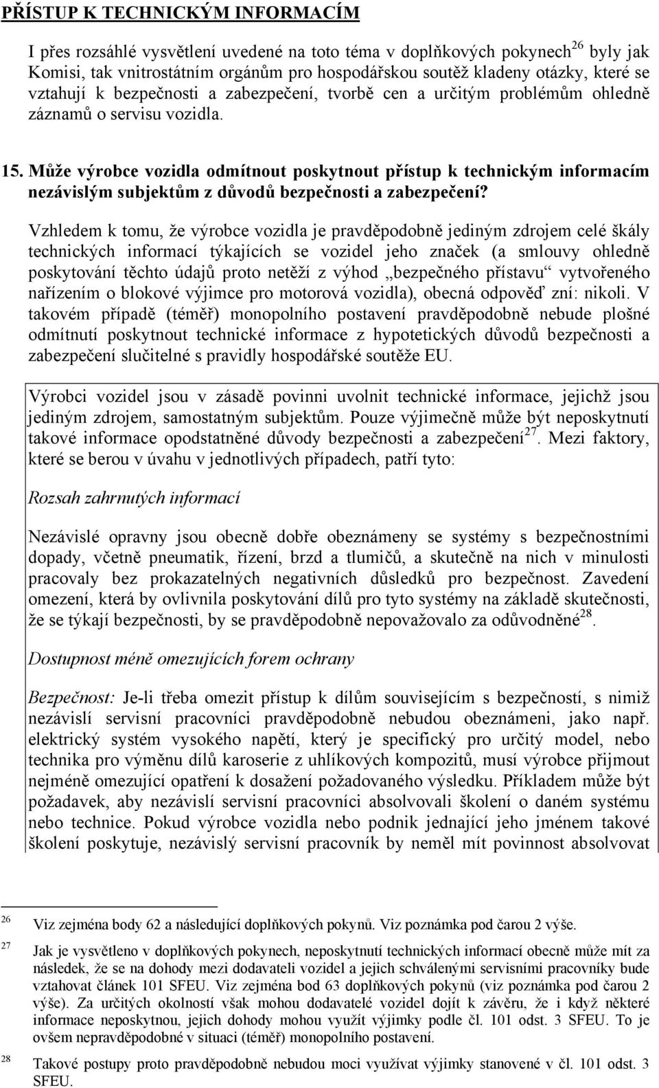 Může výrobce vozidla odmítnout poskytnout přístup k technickým informacím nezávislým subjektům z důvodů bezpečnosti a zabezpečení?