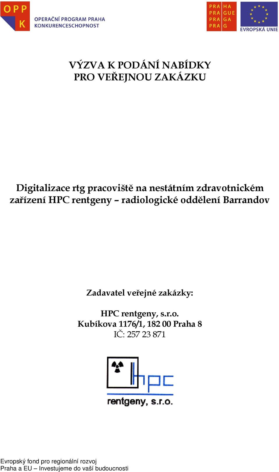 radiologické oddělení Barrandov Zadavatel veřejné zakázky: HPC