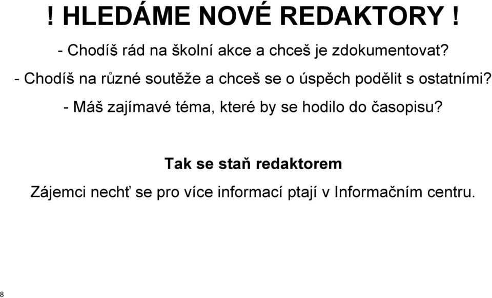 - Chodíš na různé soutěže a chceš se o úspěch podělit s ostatními?