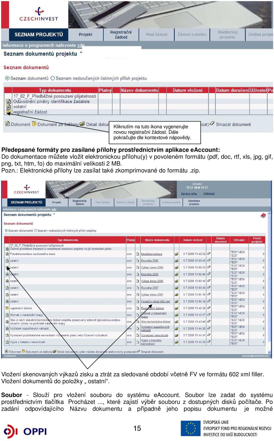 do maximální velikosti 2 MB. Pozn.: Elektronické přílohy lze zasílat také zkomprimované do formátu.zip.