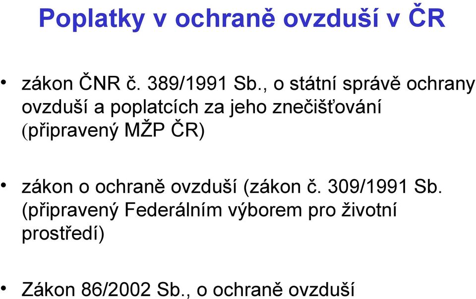 (připravený MŽP ČR) zákon o ochraně ovzduší (zákon č. 309/1991 Sb.