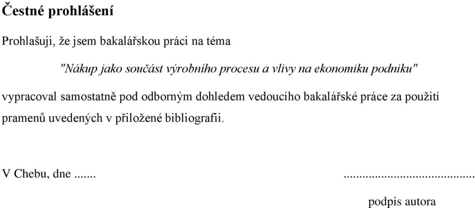 samostatně pod odborným dohledem vedoucího bakalářské práce za použití