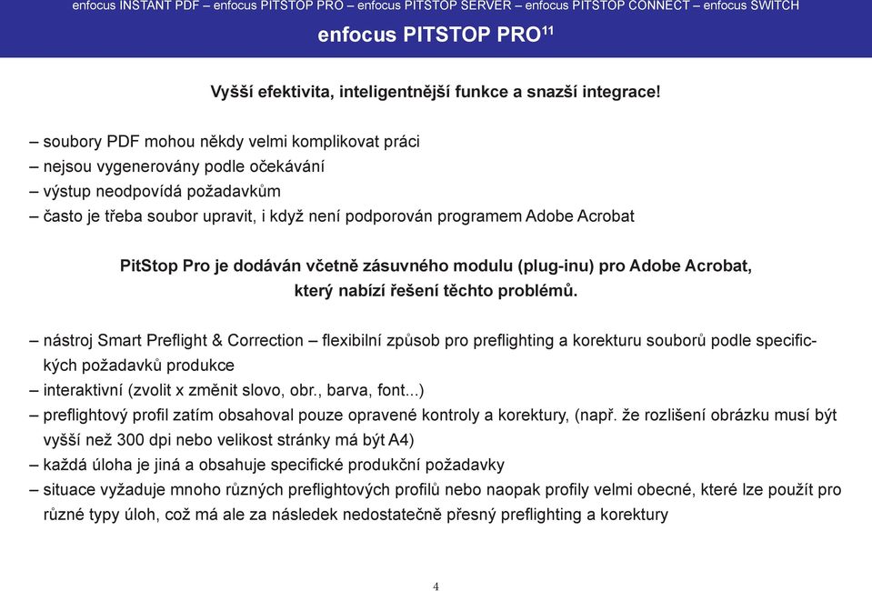 Pro je dodáván včetně zásuvného modulu (plug-inu) pro Adobe Acrobat, který nabízí řešení těchto problémů.