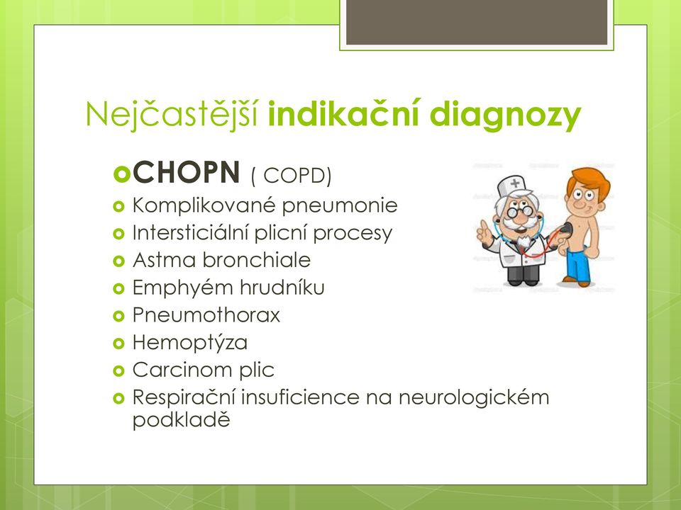 Astma bronchiale Emphyém hrudníku Pneumothorax