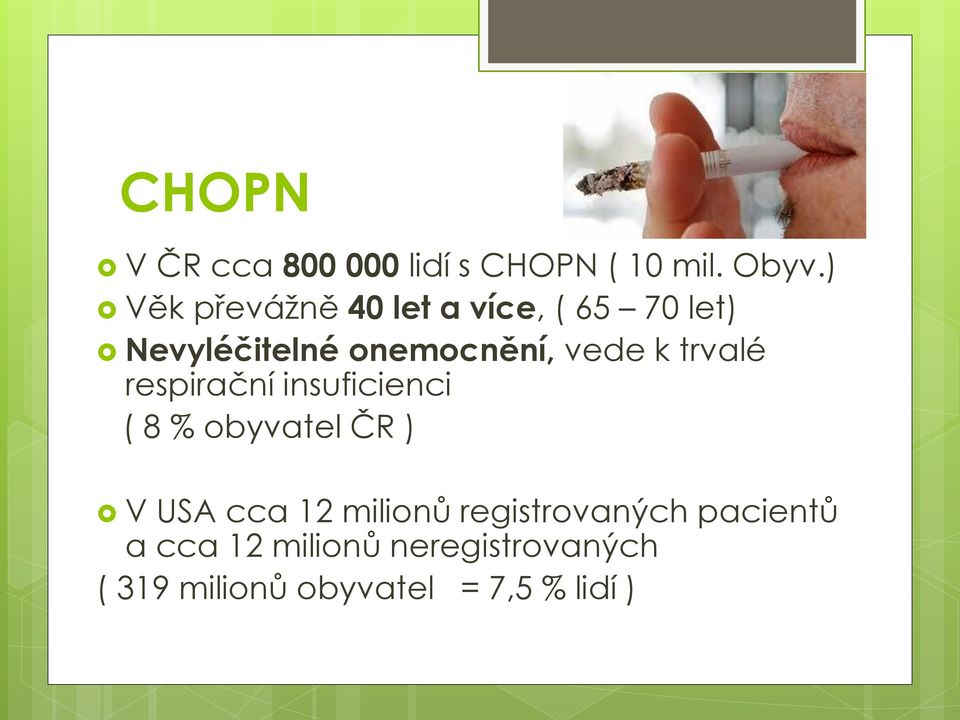 k trvalé respirační insuficienci ( 8 % obyvatel ČR ) V USA cca 12 milionů