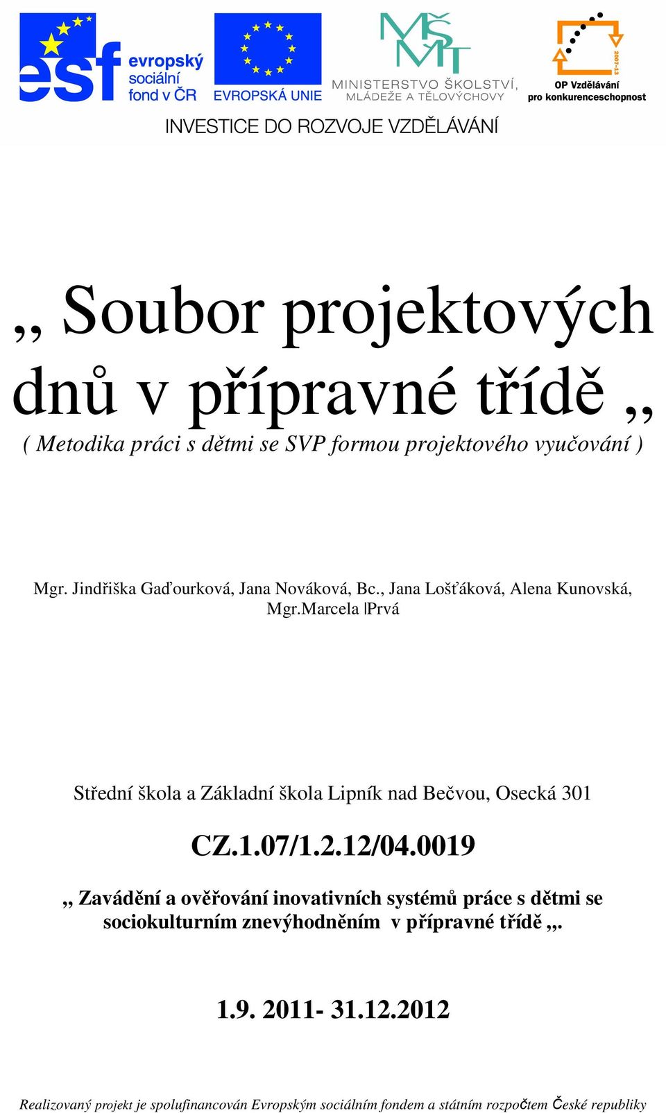 Marcela Prvá Střední škola a Základní škola Lipník nad Bečvou, Osecká 301 CZ.1.07/1.2.12/04.