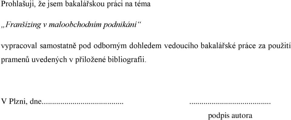 dohledem vedoucího bakalářské práce za použití pramenů