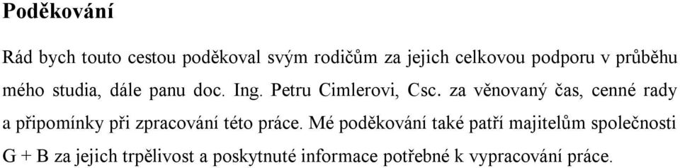 za věnovaný čas, cenné rady a připomínky při zpracování této práce.