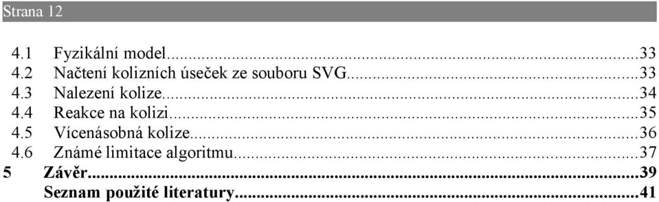 ..33 Nalezení kolize...34 Reakce na kolizi.