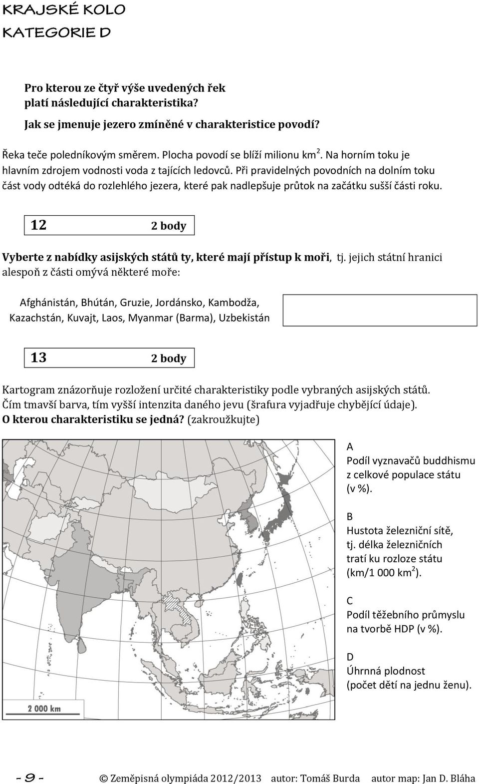 Při pravidelných povodních na dolním toku část vody odtéká do rozlehlého jezera, které pak nadlepšuje průtok na začátku sušší části roku.