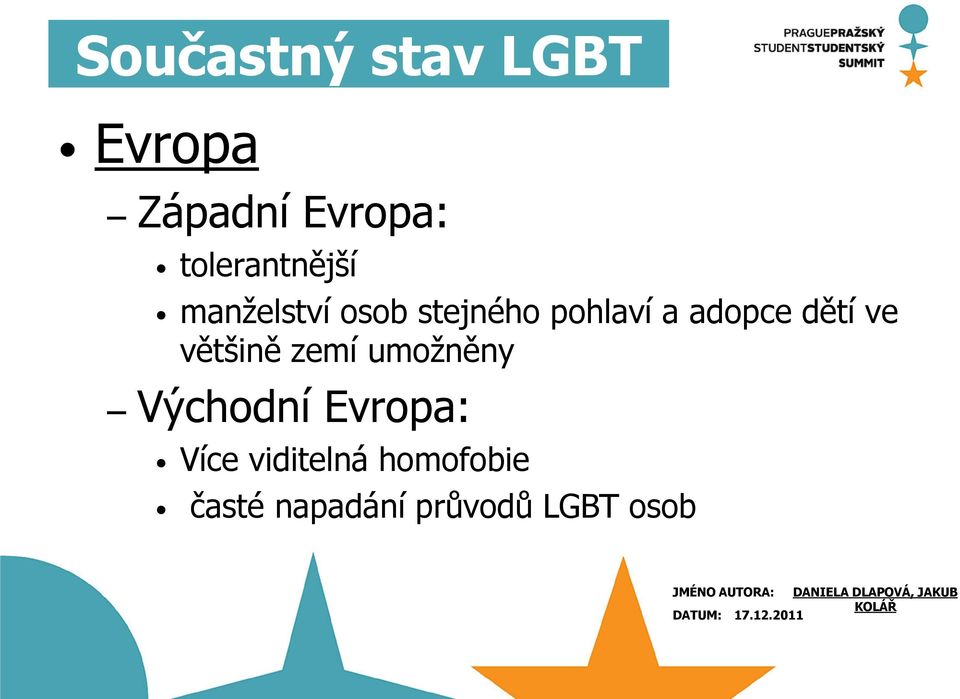 umožněny Východní Evropa: Více viditelná homofobie časté napadání