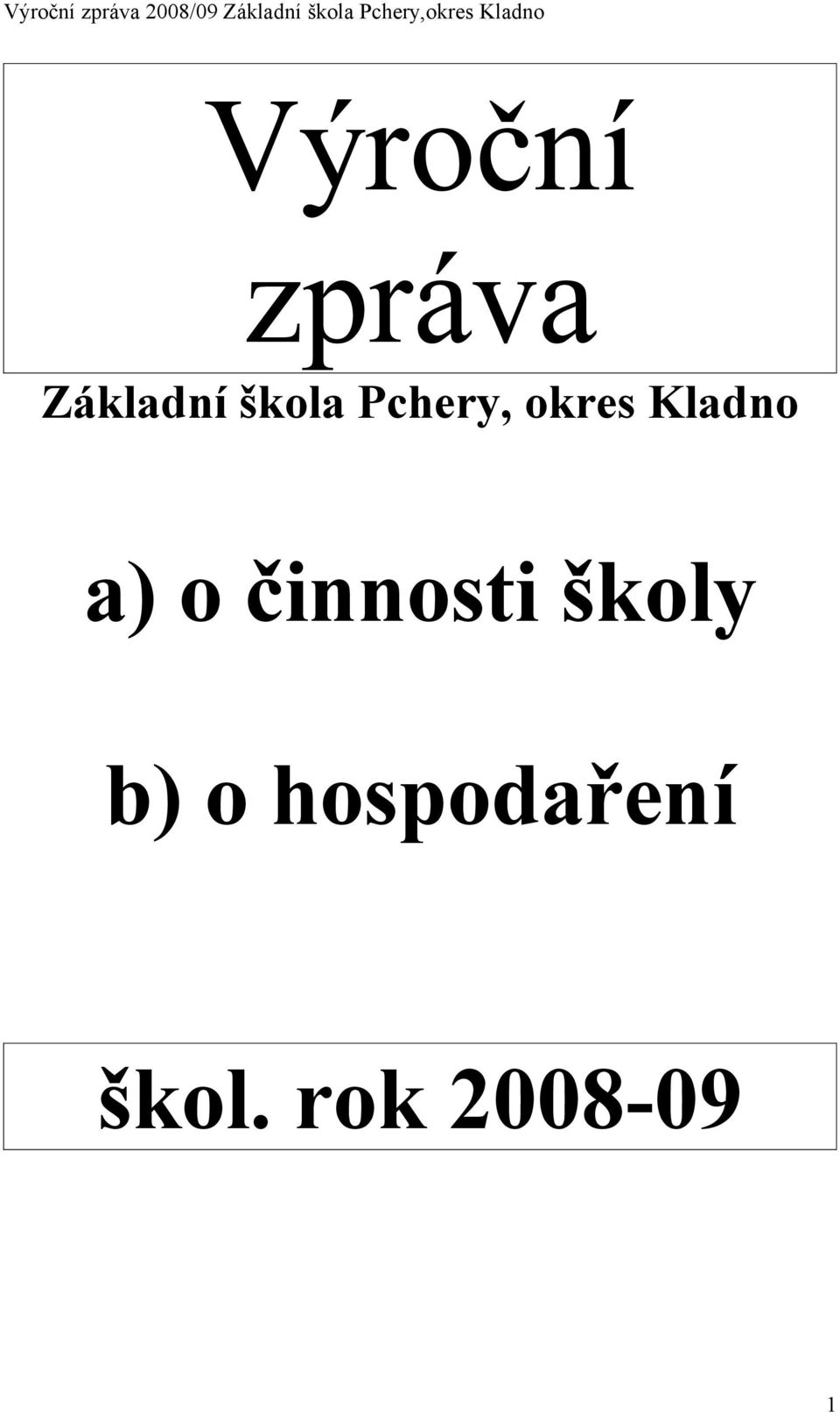 a) o činnosti školy b) o