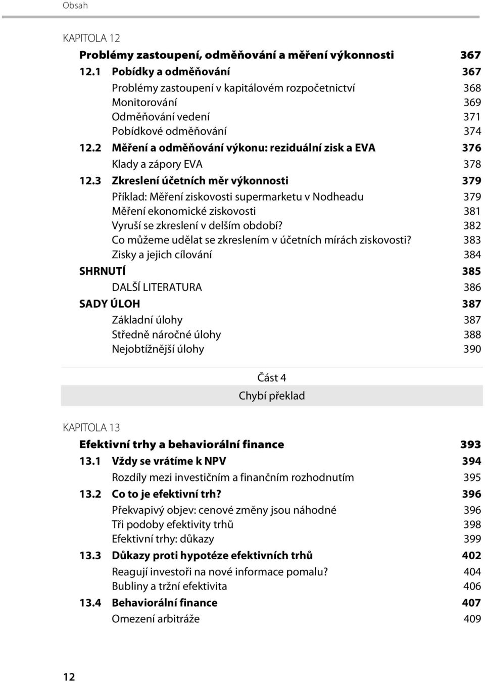 2 Měření a odměňování výkonu: reziduální zisk a EVA 376 Klady a zápory EVA 378 12.