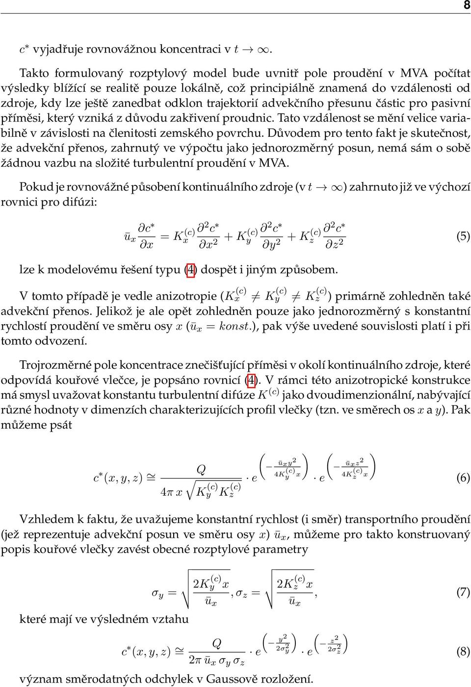 trajektorií advekčního přesunu částic pro pasivní příměsi, který vzniká z důvodu zakřivení proudnic. Tato vzdálenost se mění velice variabilně v závislosti na členitosti zemského povrchu.