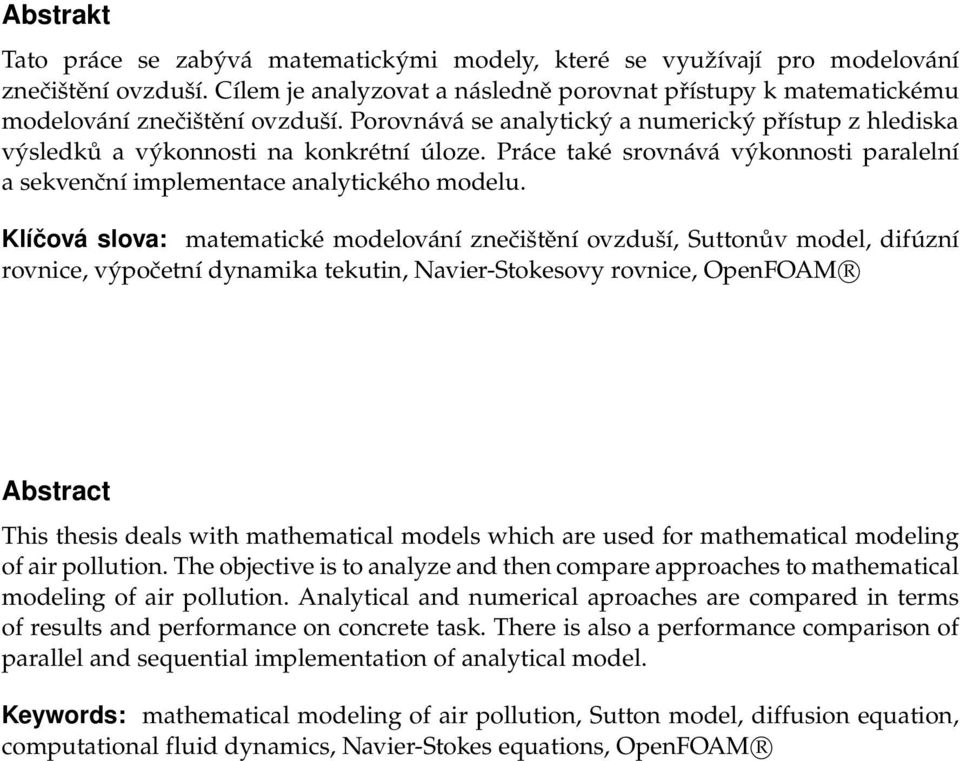 Práce také srovnává výkonnosti paralelní a sekvenční implementace analytického modelu.