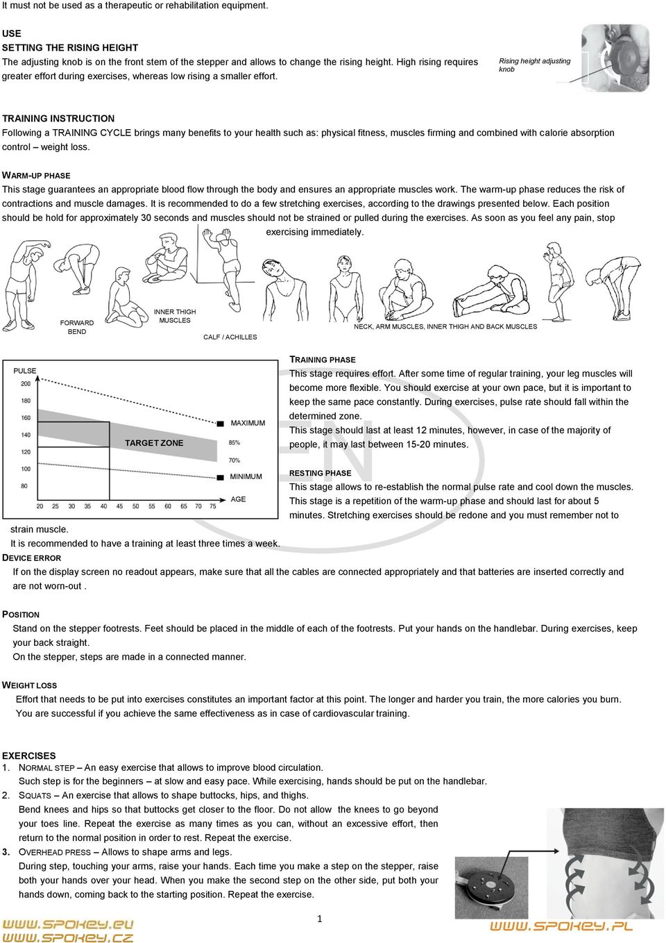 Rising height adjusting knob TRAINING INSTRUCTION Following a TRAINING CYCLE brings many benefits to your health such as: physical fitness, muscles firming and combined with calorie absorption