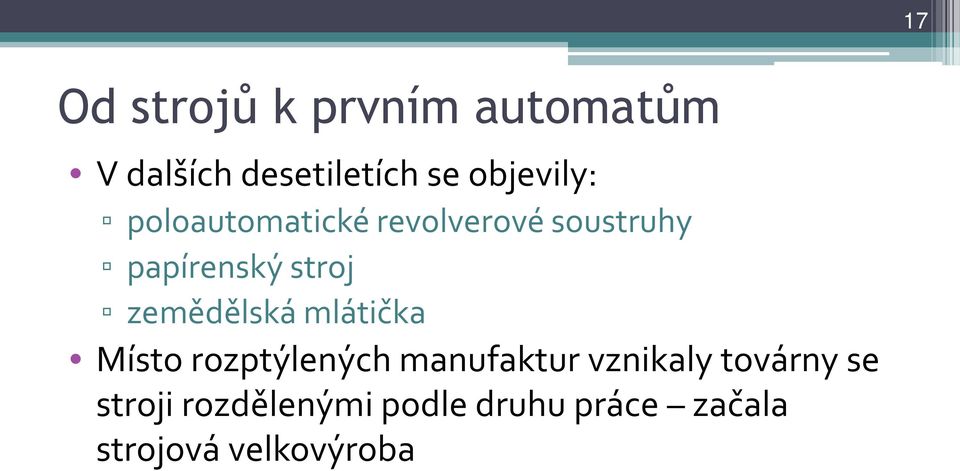 zemědělská mlátička Místo rozptýlených manufaktur vznikaly