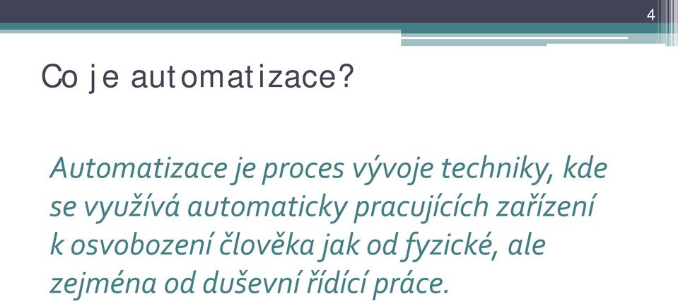 se využívá automaticky pracujících zařízení k