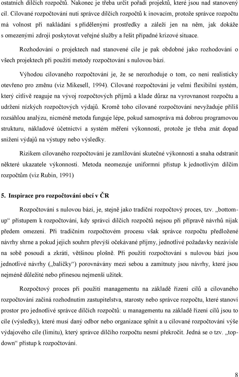 poskytovat veřejné sluţby a řešit případné krizové situace.