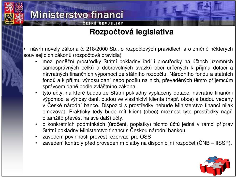 dobrovolných svazků obcí určených k příjmu dotací a návratných finančních výpomocí ze státního rozpočtu, Národního fondu a státních fondů a k příjmu výnosů daní nebo podílu na nich, převáděných těmto