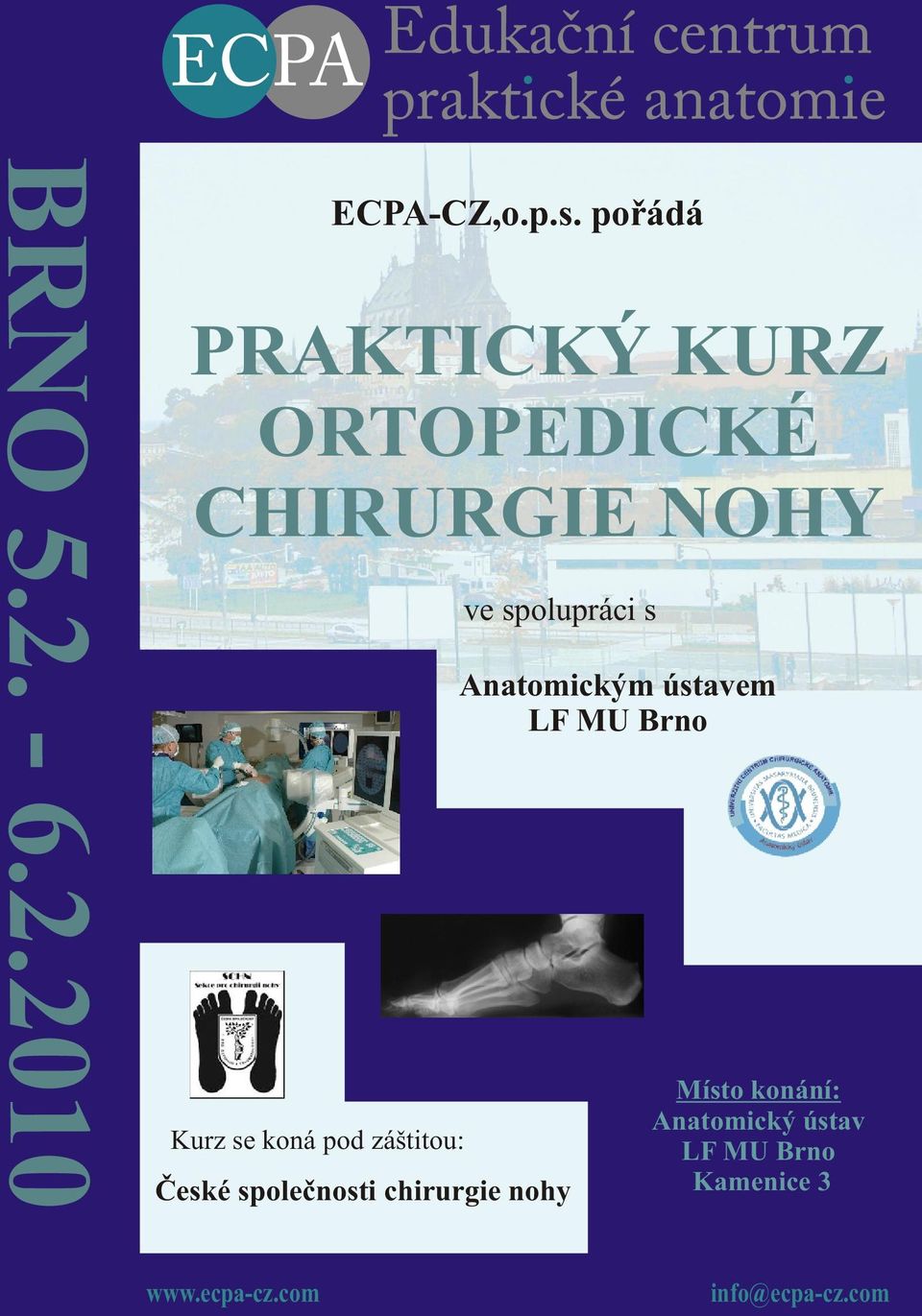 Anatomickým ústavem LF MU Brno Kurz se koná pod záštitou: Èeské