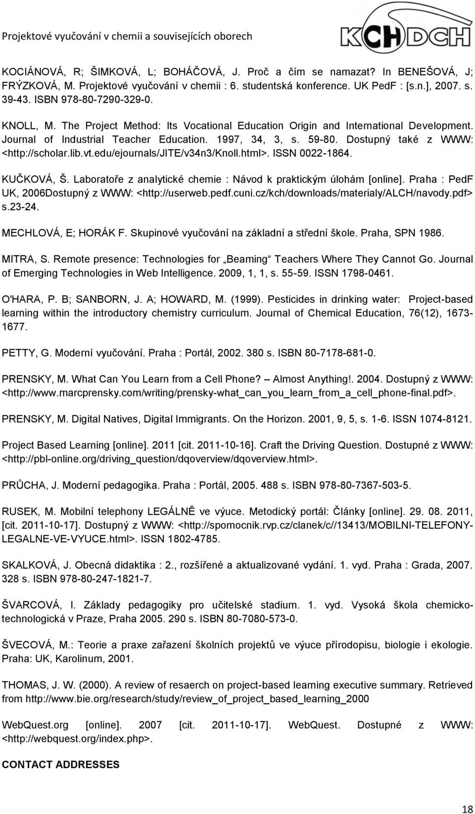 Dostupný také z WWW: <http://scholar.lib.vt.edu/ejournals/jite/v34n3/knoll.html>. ISSN 0022-1864. KUČKOVÁ, Š. Laboratoře z analytické chemie : Návod k praktickým úlohám [online].