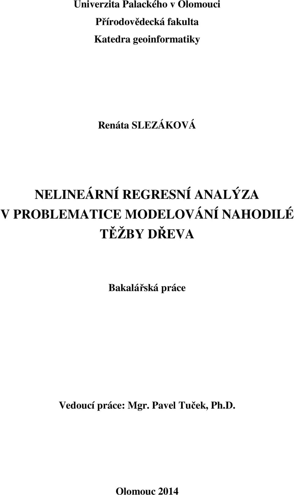 ANALÝZA V PROBLEMATICE MODELOVÁNÍ NAHODILÉ TĚŽBY DŘEVA