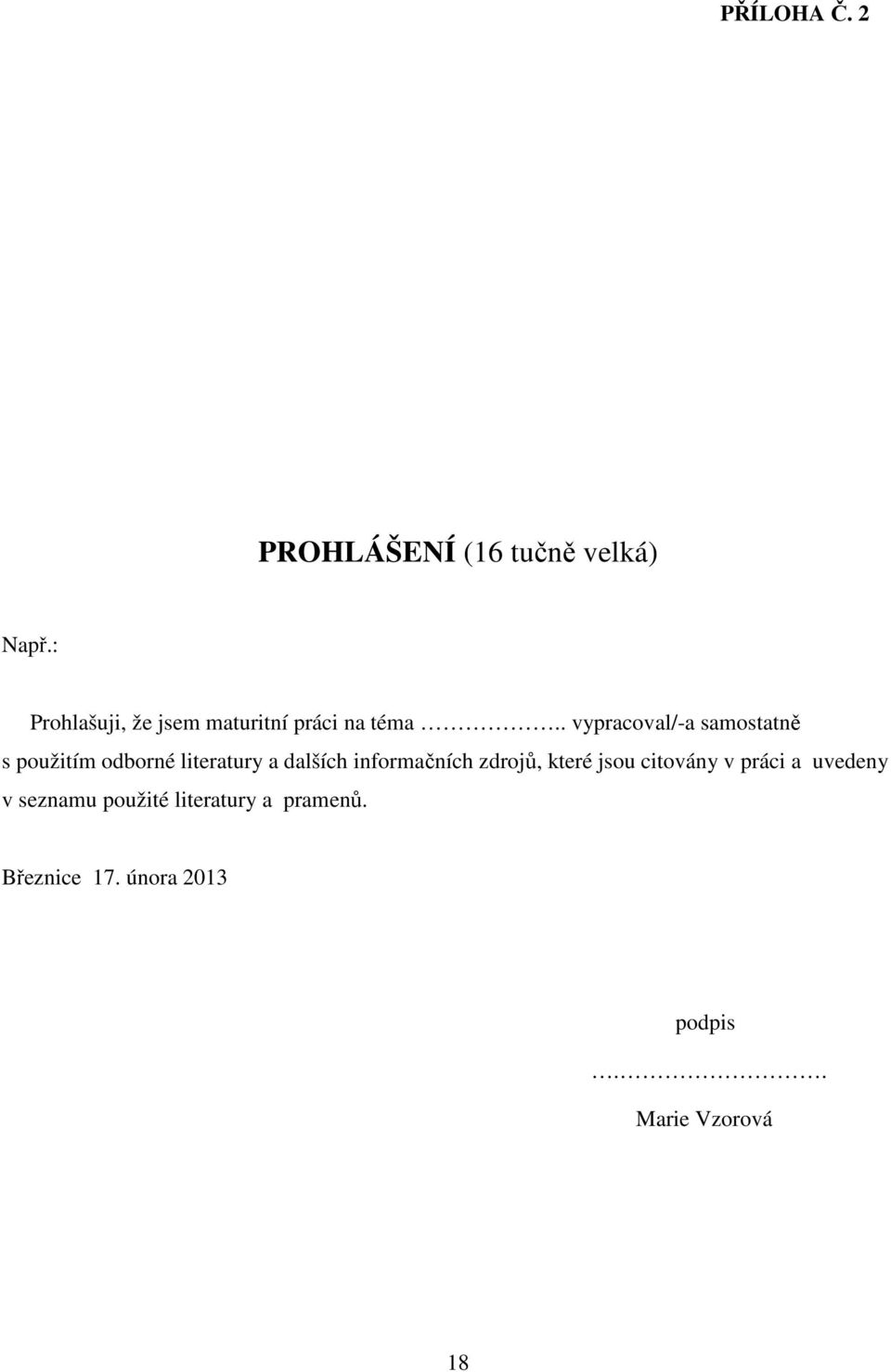 . vypracoval/-a samostatně s použitím odborné literatury a dalších