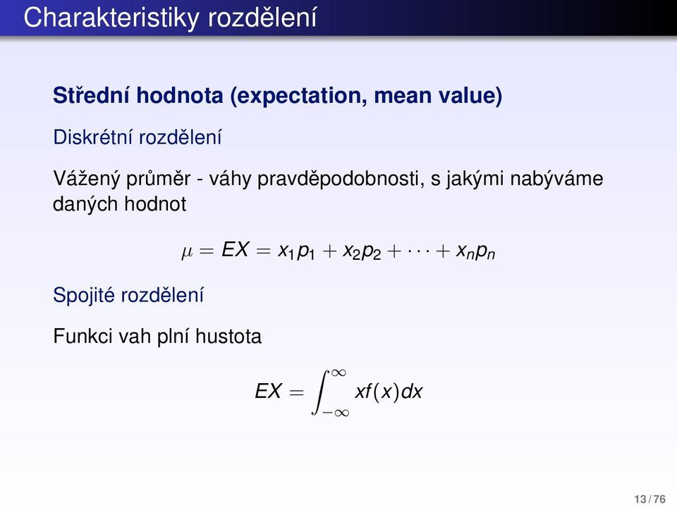 pravděpodobnosti, s jakými nabýváme daných hodnot Spojité