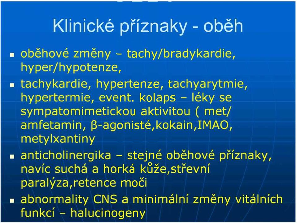 kolaps léky se sympatomimetickou aktivitou ( met/ amfetamin, β-agonisté,kokain,imao, metylxantiny