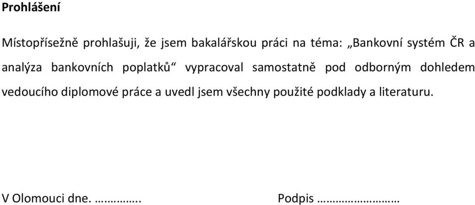 samostatně pod odborným dohledem vedoucího diplomové práce a uvedl