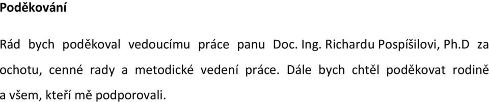 D za ochotu, cenné rady a metodické vedení práce.