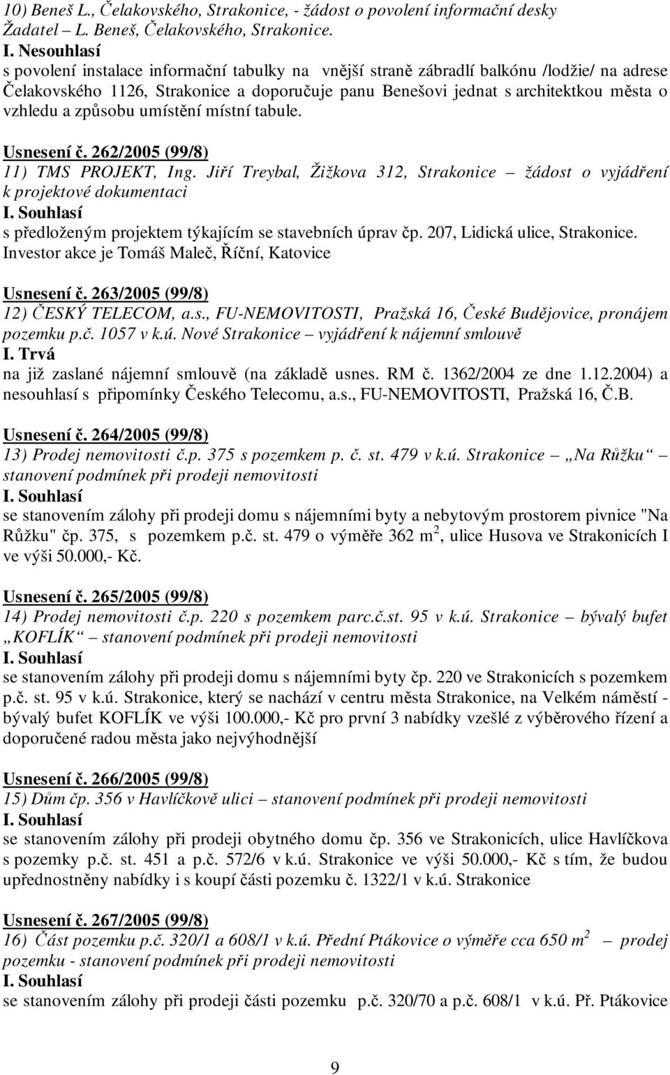 a způsobu umístění místní tabule. Usnesení č. 262/2005 (99/8) 11) TMS PROJEKT, Ing.