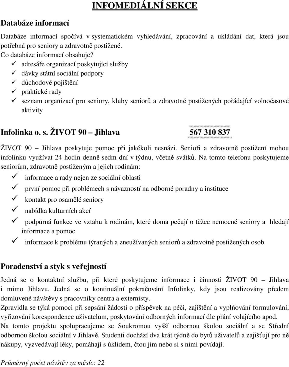 adresáře organizací poskytující služby dávky státní sociální podpory důchodové pojištění praktické rady seznam organizací pro seniory, kluby seniorů a zdravotně postižených pořádající volnočasové