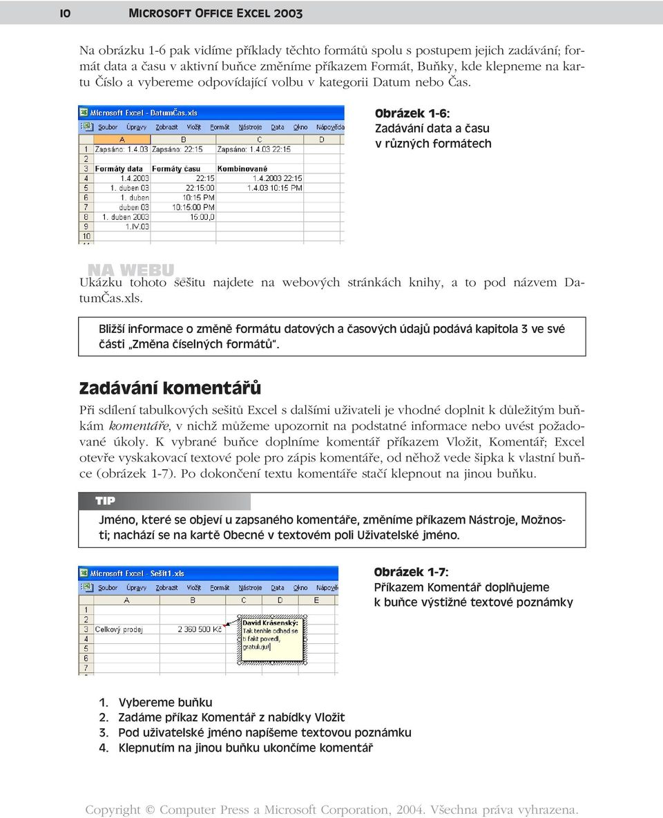 .. Ukázku tohoto sešitu najdete na webových stránkách knihy, a to pod názvem DatumČas.xls.
