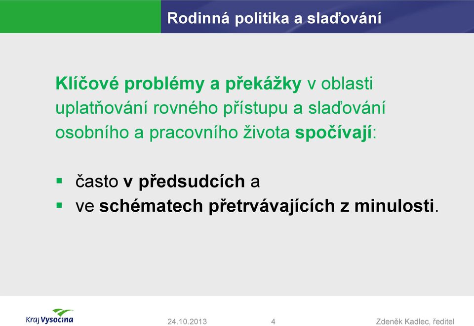 osobního a pracovního života spočívají: často